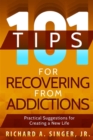 101 Tips for Recovering from Addictions : Practical Suggestions for Creating a New Life - eBook