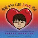 And You Can Love Me : a story for everyone who loves someone with Autism Spectrum Disorder (ASD) - eBook