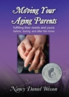 Moving Your Aging Parents : Fulfilling their Needs and Yours Before, During, and After the Move - eBook