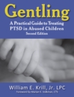 Gentling : A Practical Guide to Treating PTSD in Abused Children - eBook