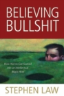 Believing Bullshit : How Not to Get Sucked into an Intellectual Black Hole - Book