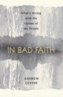 In Bad Faith : What's Wrong With The Opium Of The People - eBook