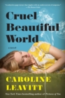 Cruel Beautiful World : A Novel - Book