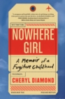 Nowhere Girl : A Memoir of a Fugitive Childhood - Book