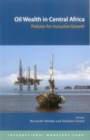 Oil wealth in central Africa : policy for inclusive growth - Book