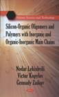 Silicon-Organic Oligomers & Polymers with Inorganic & Organic-Inorganic Main Chains - Book