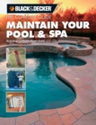 Black & Decker The Complete Guide: Maintain Your Pool & Spa : Repair & Upkeep Made Easy - eBook
