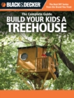 Black & Decker The Complete Guide: Build Your Kids a Treehouse : Build Your Kids a Treehouse - eBook