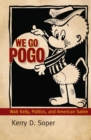 We Go Pogo : Walt Kelly, Politics, and American Satire - Book