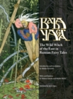 Baba Yaga : The Wild Witch of the East in Russian Fairy Tales - Book
