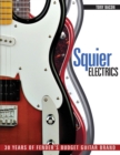 Squier Electrics : 30 Years of Fender's Budget Guitar Brand - Book