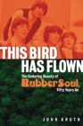 This Bird Has Flown : The Enduring Beauty of Rubber Soul, Fifty Years On - Book