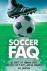 Soccer FAQ : All That's Left to Know About the Clubs, the Players, and the Rivalries - Book