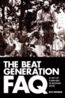 The Beat Generation FAQ : All That's Left to Know About the Angelheaded Hipsters - eBook