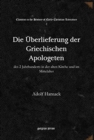 Die UEberlieferung der Griechischen Apologeten : des 2 Jahrhunderts in der alten Kirche und im Mittelalter - Book
