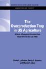 The Overproduction Trap in U.S. Agriculture : A Study of Resource Allocation from World War I to the Late 1960's - Book