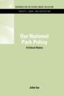 Our National Park Policy : A Critical History - Book