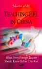 Teaching EFL in China : What Every Foreign Teacher Should Know Before They Go - eBook
