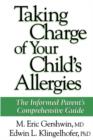 Taking Charge of Your Child's Allergies : The Informed Parent's Comprehensive Guide - Book