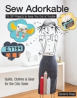 Sew Adorkable : 15 DIY Projects to Keep You Out of Trouble - Quilts, Clothes & Gear for the Chic Geek - eBook