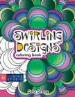 Swirling Designs Coloring Book : 18 Fun Designs + See How Colors Play Together + Creative Ideas - eBook