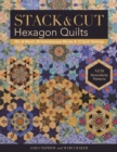 Stack & Cut Hexagon Quilts : Mix & Match 38 Kaleidoscope Blocks & 12 Quilt Settings • New Serendipity Patterns - Book