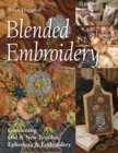 Blended Embroidery : Combining Old & New Textiles, Ephemera & Embroidery - Book