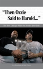 "Then Ozzie Said to Harold. . ." : The Best Chicago White Sox Stories Ever Told - eBook