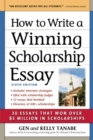 How to Write a Winning Scholarship Essay : 30 Essays That Won Over $3 Million in Scholarships - eBook