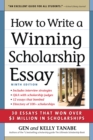 How to Write a Winning Scholarship Essay : 30 Essays That Won Over $3 Million in Scholarships - Book
