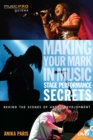 Making Your Mark in Music: Stage Performance Secrets : Behind the Scenes of Artistic Development - Book