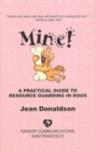 MINE! : A PRACTICAL GUIDE TO RESOURCE GUARDING IN DOGS - eBook