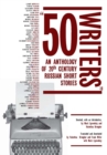 50 Writers : An Anthology of 20th Century Russian Short Stories - eBook