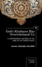 God's Kindness has Overwhelmed Us : A Contemporary Doctrine of the Jews as the Chosen People - Book