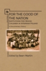 For the Good of the Nation : Institutions for Jewish Children in Interwar Poland. A Documentary History - Book