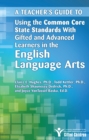 A Teacher's Guide to Using the Common Core State Standards With Gifted and Advanced Learners in the English/Language Arts - Book