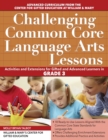 Challenging Common Core Language Arts Lessons : Activities and Extensions for Gifted and Advanced Learners in Grade 3 - Book