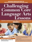 Challenging Common Core Language Arts Lessons : Activities and Extensions for Gifted and Advanced Learners in Grade 5 - Book