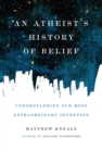 Atheist's History of Belief - eBook