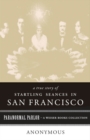 True Story of Startling Seances in San Francisco : Paranormal Parlor, A Weiser Books Collection - eBook