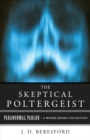 Skeptical Poltergeist : Paranormal Parlor, A Weiser Books Collection - eBook