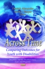 Across Time : Comparing Outcomes for Youth with Disabilities - eBook