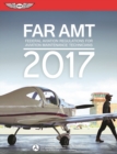 FAR-AMT 2017 : Federal Aviation Regulations for Aviation Maintenance Technicians - Book