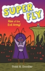 Super Fly 4: Rise of the Evil Army! - eBook
