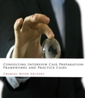 Consulting Interview Case Preparation : Frameworks and Practice Cases - eBook