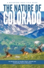 The Nature of Colorado : An Introduction to Familiar Plants, Animals and Outstanding Natural Attractions - Book