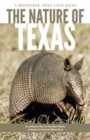 The Nature of Texas : An Introduction to Familiar Plants, Animals and Outstanding Natural Attractions - Book