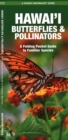 Hawai'i Butterflies and Pollinators : A Folding Pocket Guide to Familiar Species - Book