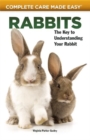 Rabbits (Complete Care Made Easy) : Complete Care Made Easy - Book