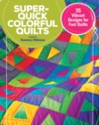 Super Quick Colourful Quilts : 20 Vibrant Designs for Fast Quilts - Book